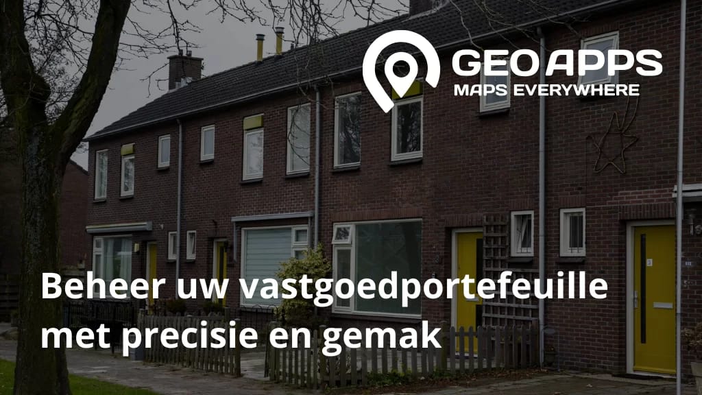 Optimaal vastgoedbeheer met GeoApps: Innovatie voor woningcorporaties